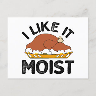 I like it moist thanksgiving postcard