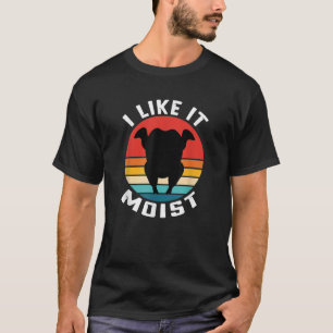 I Like it Moist Thanksgiving T Shirt