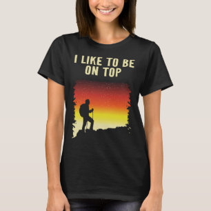 I Like It On Top Hiking Trail Hiker Outdoor Trekki