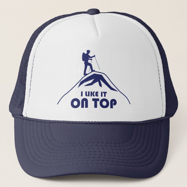 I Like It On Top Trucker Hat (Front)