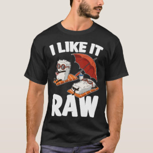 I Like It Raw Sushi T-Shirt