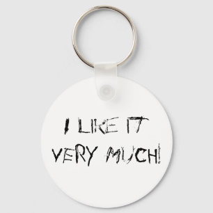 I like it VERY MUCH! Keychain