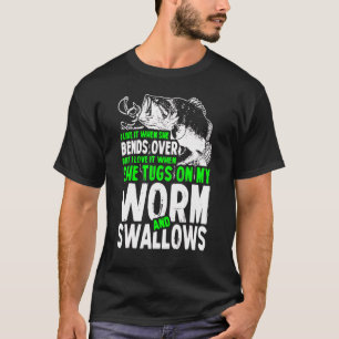 I Like It When She Bends Over But I Love It Fishi T-Shirt