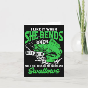 I Like It When She Bends Over But I Love It-funny  Card