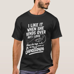 I Like it When She Bends Over Fisherman Humour Ang T-Shirt