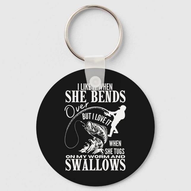 I Like It When She Bends Over Fishing Dad Funny Fa Keychain (Front)