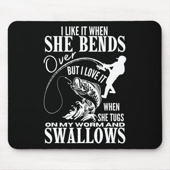 I Like It When She Bends Over Fishing Dad Funny Fa Mouse Pad (Front)