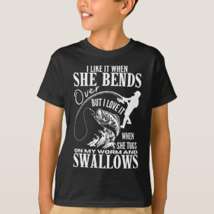 I Like It When She Bends Over Fishing Dad Funny Fa T-Shirt