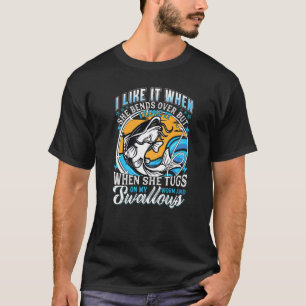 I Like It When She Bends Over Fishing Fishing T-Shirt