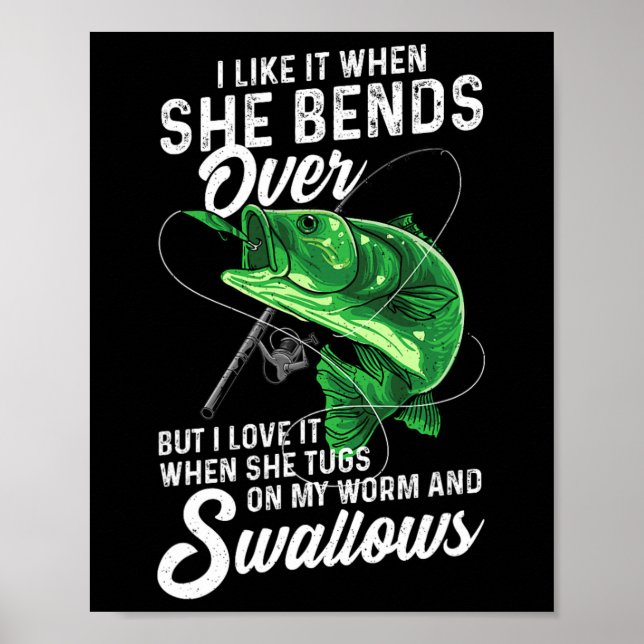 I Like It When She Bends Over Fishing Gifts For Me Poster (Front)
