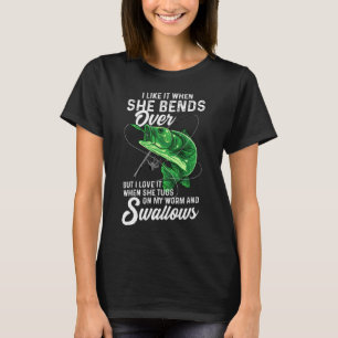 I Like It When She Bends Over Fishing Gifts For Me T-Shirt