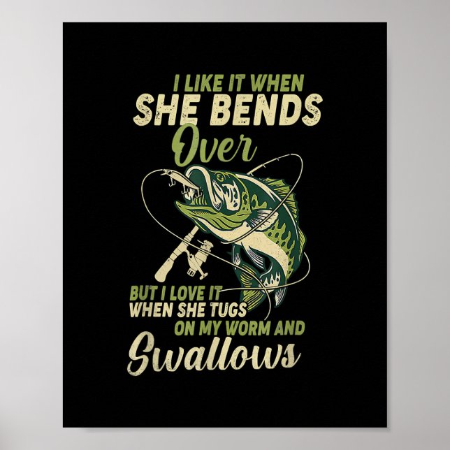 I Like It When She Bends Over Fishing Gifts Men Poster (Front)