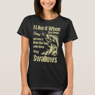 I Like It When She Bends Over Fishing Men T-Shirt