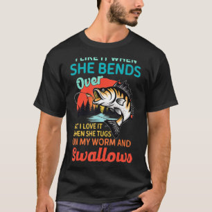 I Like It When She Bends Over Fishing Vintage Fath T-Shirt
