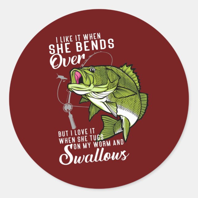 I Like It When She Bends Over Funny Fishing Classic Round Sticker (Front)
