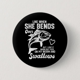 I Like It When She Bends Over Funny Fishing Lovers 2 Inch Round Button