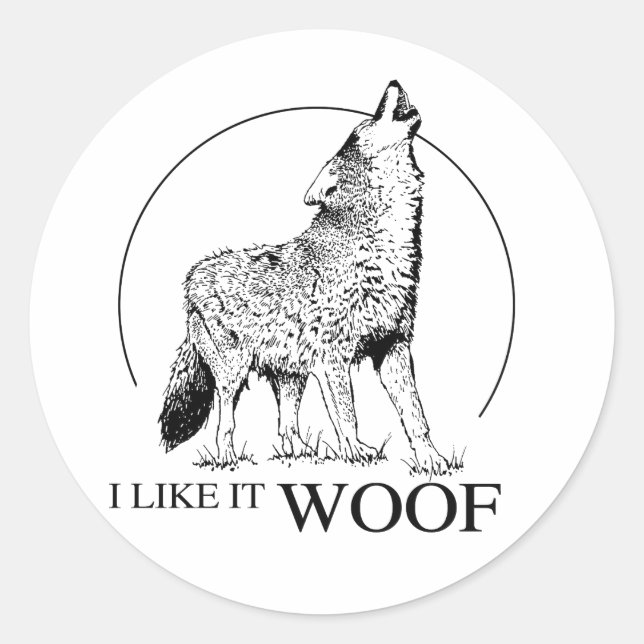 I LIKE IT WOOF CLASSIC ROUND STICKER (Front)