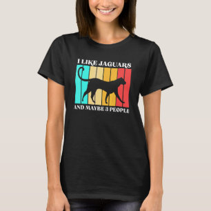 I Like Jaguars And Maybe 3 People T-Shirt