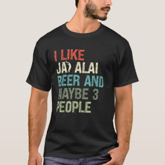 I Like Jai Alai Beer And Maybe Three People Cesta T-Shirt