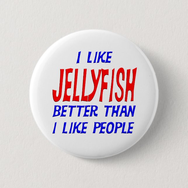 I Like Jellyfish Better Than I Like People Button (Front)