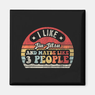 I Like Jiu-Jitsu and Maybe 3 People Funny Retro Magnet