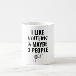 I Like Knitting And Maybe 3 People Coffee Mug