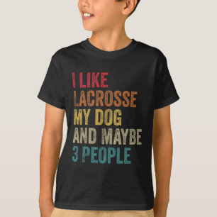 I Like Lacrosse My Dog And Maybe 3 People Men Wome T-Shirt