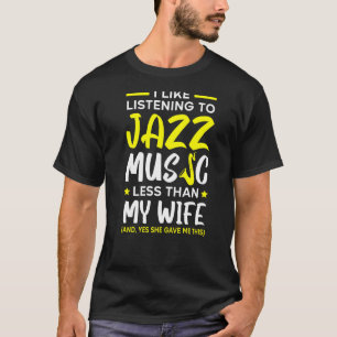 I Like Listening To Jazz Music Less Than My Wife M T-Shirt