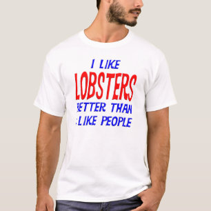 I Like Lobsters Better Than I Like People T-shirt