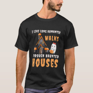 I Like Long Romantic Walks Through Haunted Houses  T-Shirt