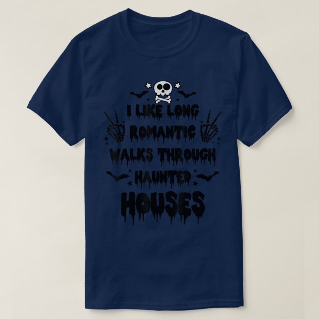 I Like Long Romantic Walks Through Haunted Houses  T-Shirt (Design Front)