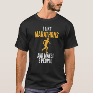I like Marathons and maybe 3 People Marathoner T-Shirt