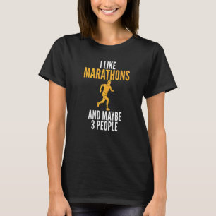 I like Marathons and maybe 3 People Marathoner   T-Shirt