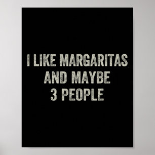 I Like Margaritas And Maybe 3 People Funny Cinco D Poster