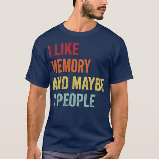 I Like Memory Game Maybe 3 People T-Shirt