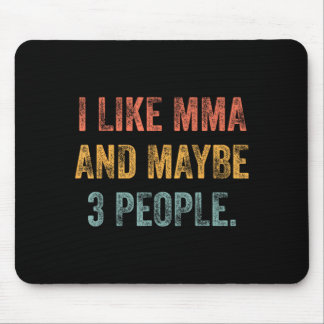 I Like MMA and Maybe 3 People 25D2A0 Mouse Pad