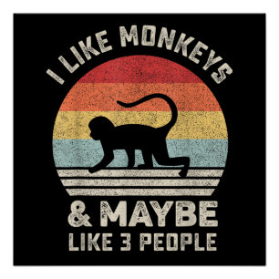 I Like Monkeys & Maybe 3 People Funny Retro Vintag Poster