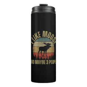 I LIKE MOOSE AND MAYBE 3 PEOPLE THERMAL TUMBLER