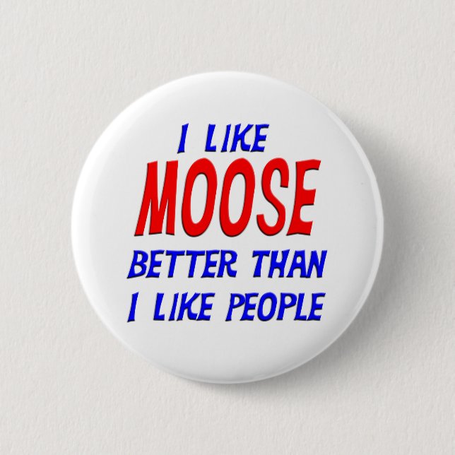 I Like Moose Better Than I Like People Button (Front)