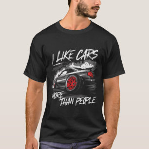 I Like More Than People Funny Car Enthusiast Lover T-Shirt