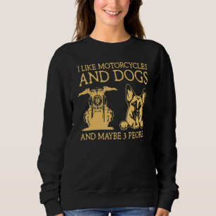 I Like Motorcycles And Dogs German Shepherd Sweatshirt