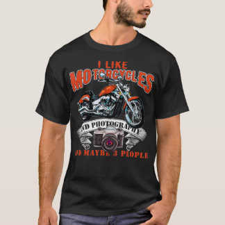 I Like Motorcycles And Photography And Maybe 3 T-Shirt