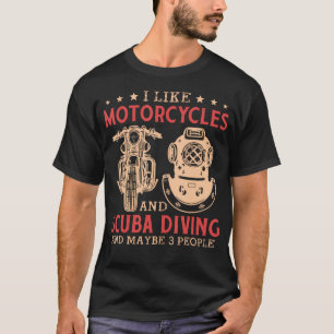 I Like Motorcycles And Scuba Diving Funny Biker G T-Shirt