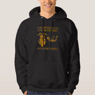 I Like Motorcycles And Skydiving And Maybe 3 Peopl Hoodie