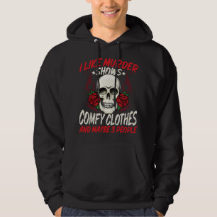 I like Murder Shows and Maybe 3 People Watching Cr Hoodie