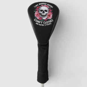 I Like Murder Shows Comfy Clothes Funny Halloween Golf Head Cover