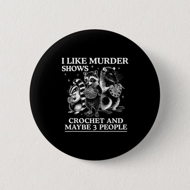 I Like Murder Shows Crochet And Maybe 3 People Sku 2 Inch Round Button (Front)