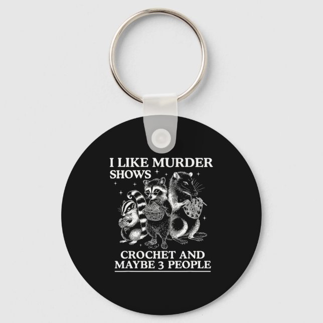 I Like Murder Shows Crochet And Maybe 3 People Sku Keychain (Front)