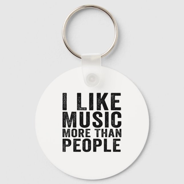 I Like Music More Than People Funny Musicians Sayi Keychain (Front)