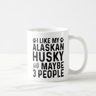 I Like My Alaskan Husky And 3 People Coffee Mug